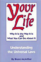 Your Life:  Why It Is the Way It Is and What You Can Do About It